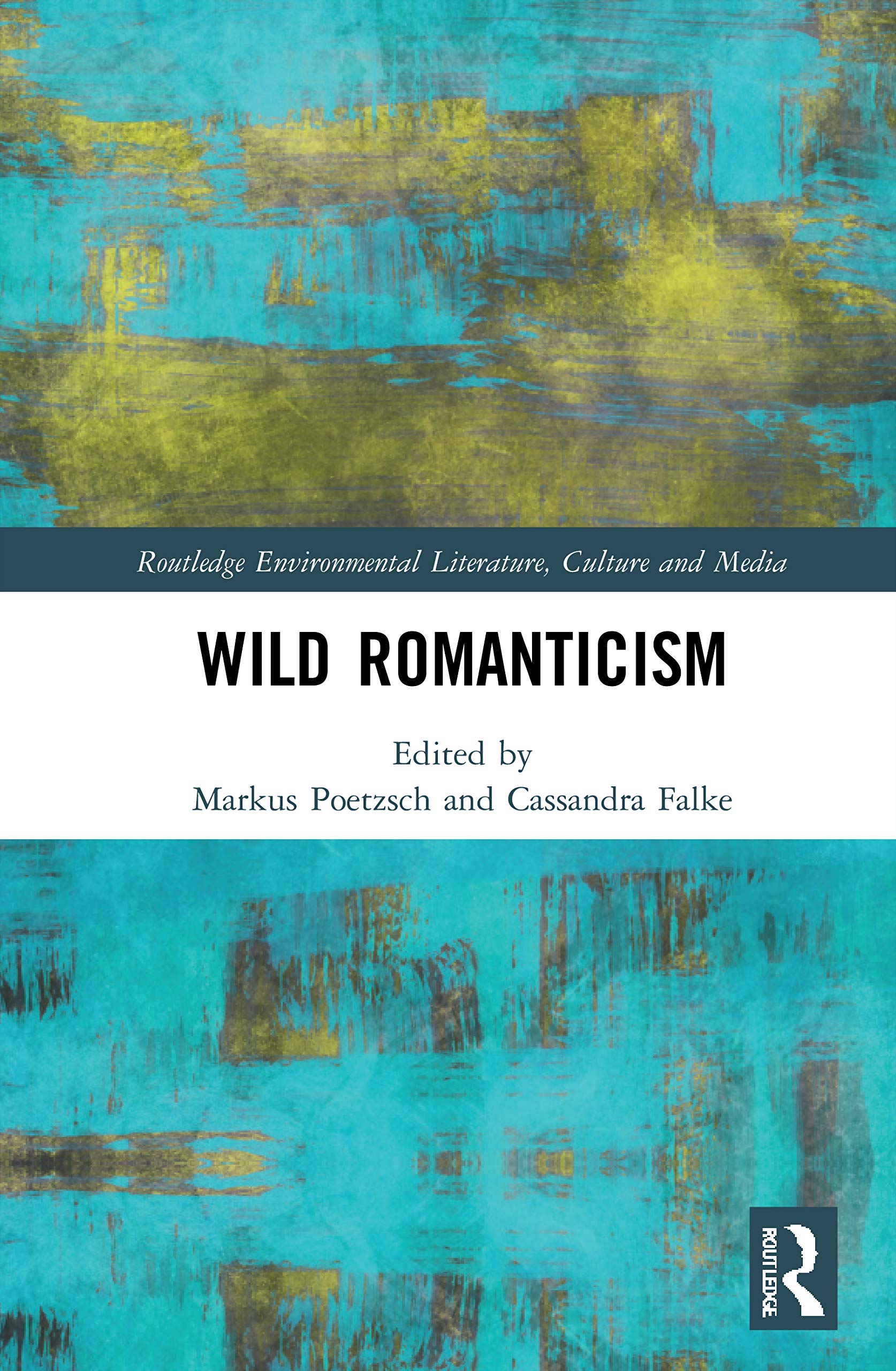 Wild Romanticism (Routledge Environmental Literature, Culture and Media),Used
