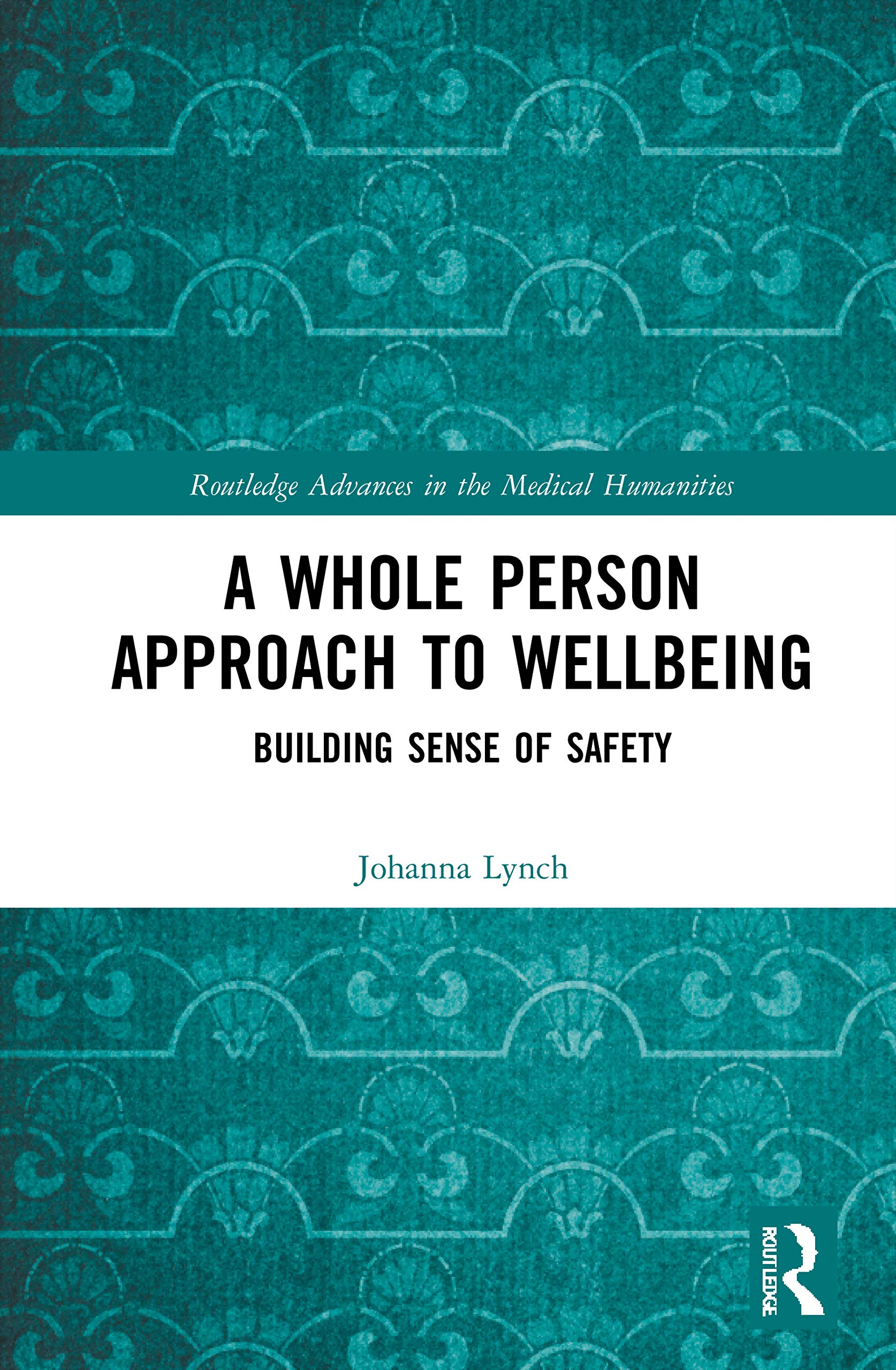 A Whole Person Approach to Wellbeing (Routledge Advances in the Medical Humanities),Used