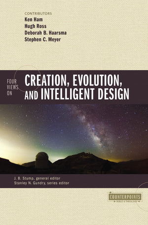 Four Views on Creation, Evolution, and Intelligent Design (Counterpoints: Bible and Theology),New