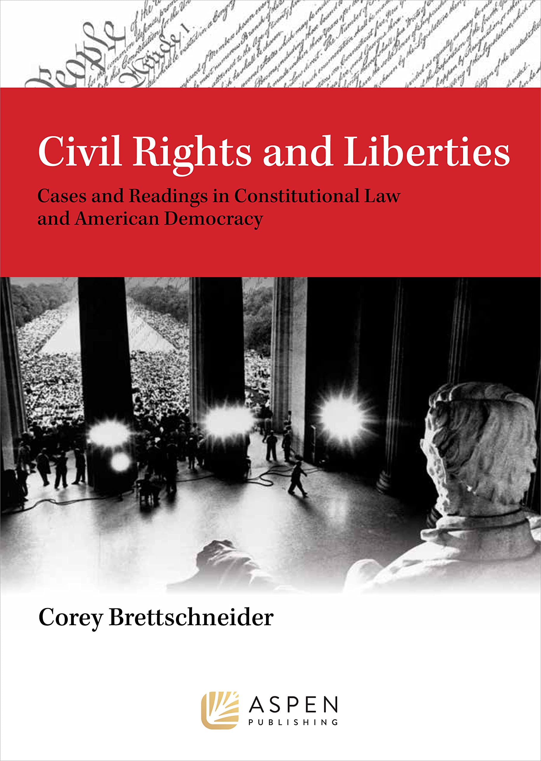 Civil Rights And Liberties: Cases And Readings In Constitutional Law And Democracy (Aspen Criminal Justice),New