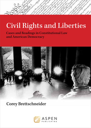 Civil Rights And Liberties: Cases And Readings In Constitutional Law And Democracy (Aspen Criminal Justice),New