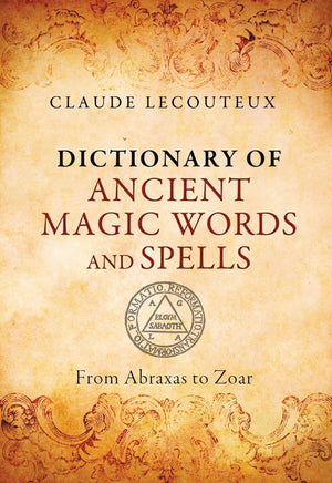 Dictionary Of Ancient Magic Words And Spells: From Abraxas To Zoar By Claude Lecouteux (20151024),Used