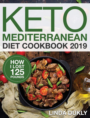 Keto Mediterranean Diet Cookbook 2019: How I Lost 125 Pounds,Used