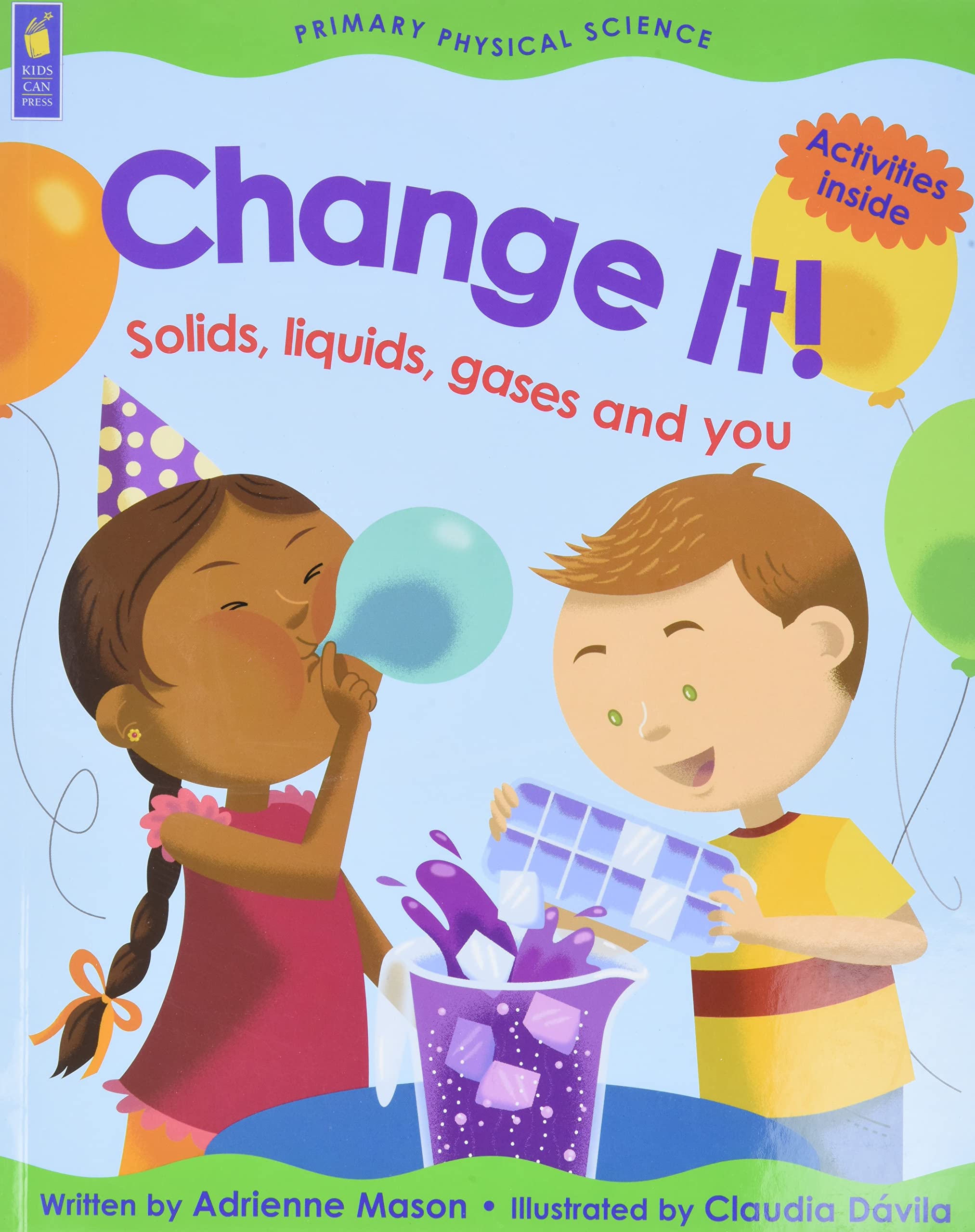 Change It!: Solids, Liquids, Gases and You (Primary Physical Science),Used
