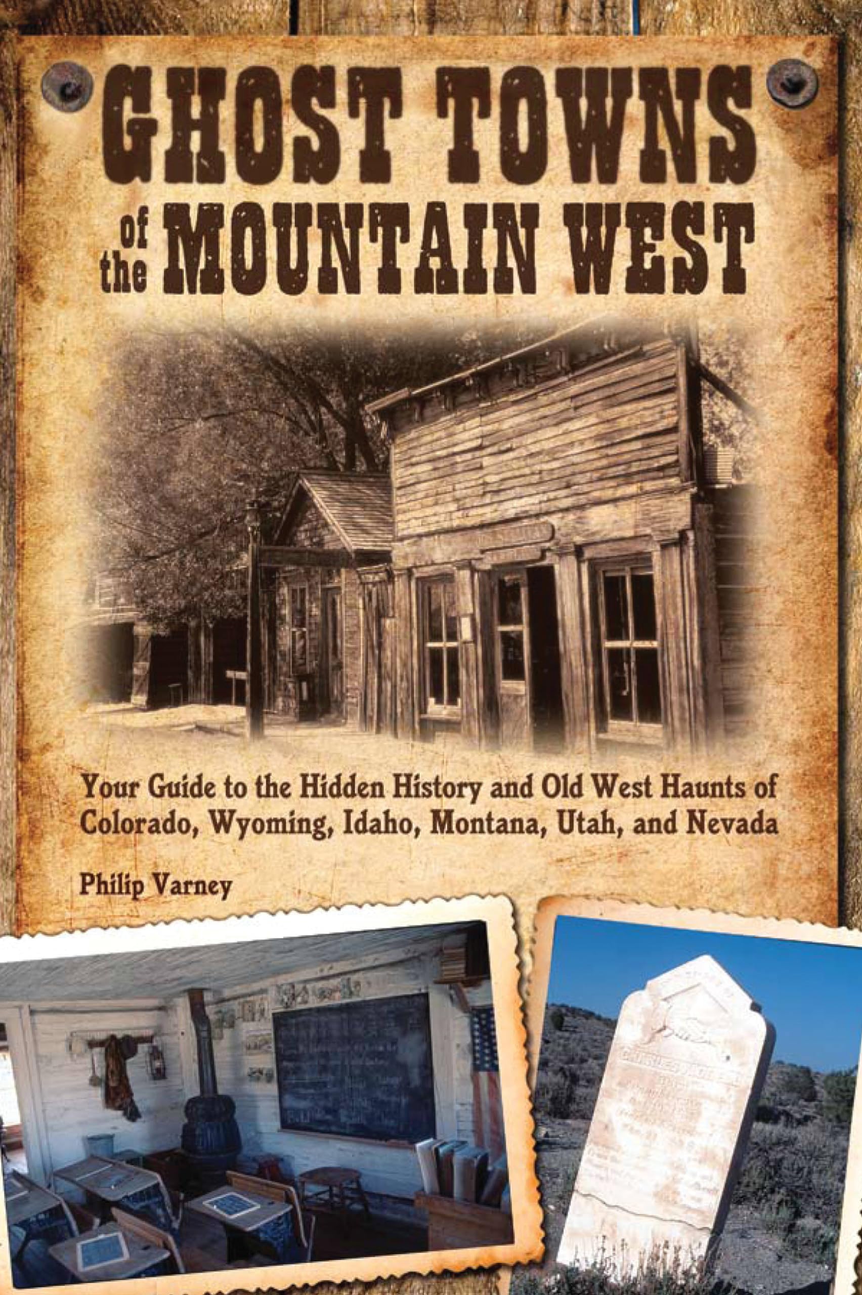 Ghost Towns of the Mountain West: Your Guide to the Hidden History and Old West Haunts of Colorado, Wyoming, Idaho, Mont,Used