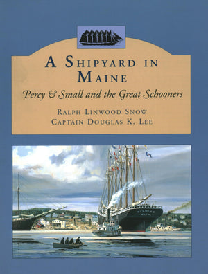 A Shipyard In Maine: Percy & Small And The Great Schooners,Used
