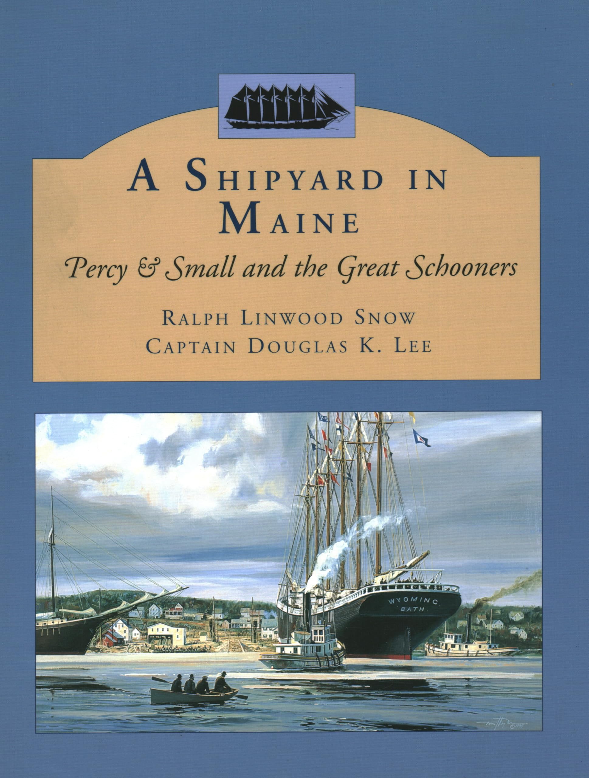 A Shipyard in Maine: Percy & Small and the Great Schooners,New