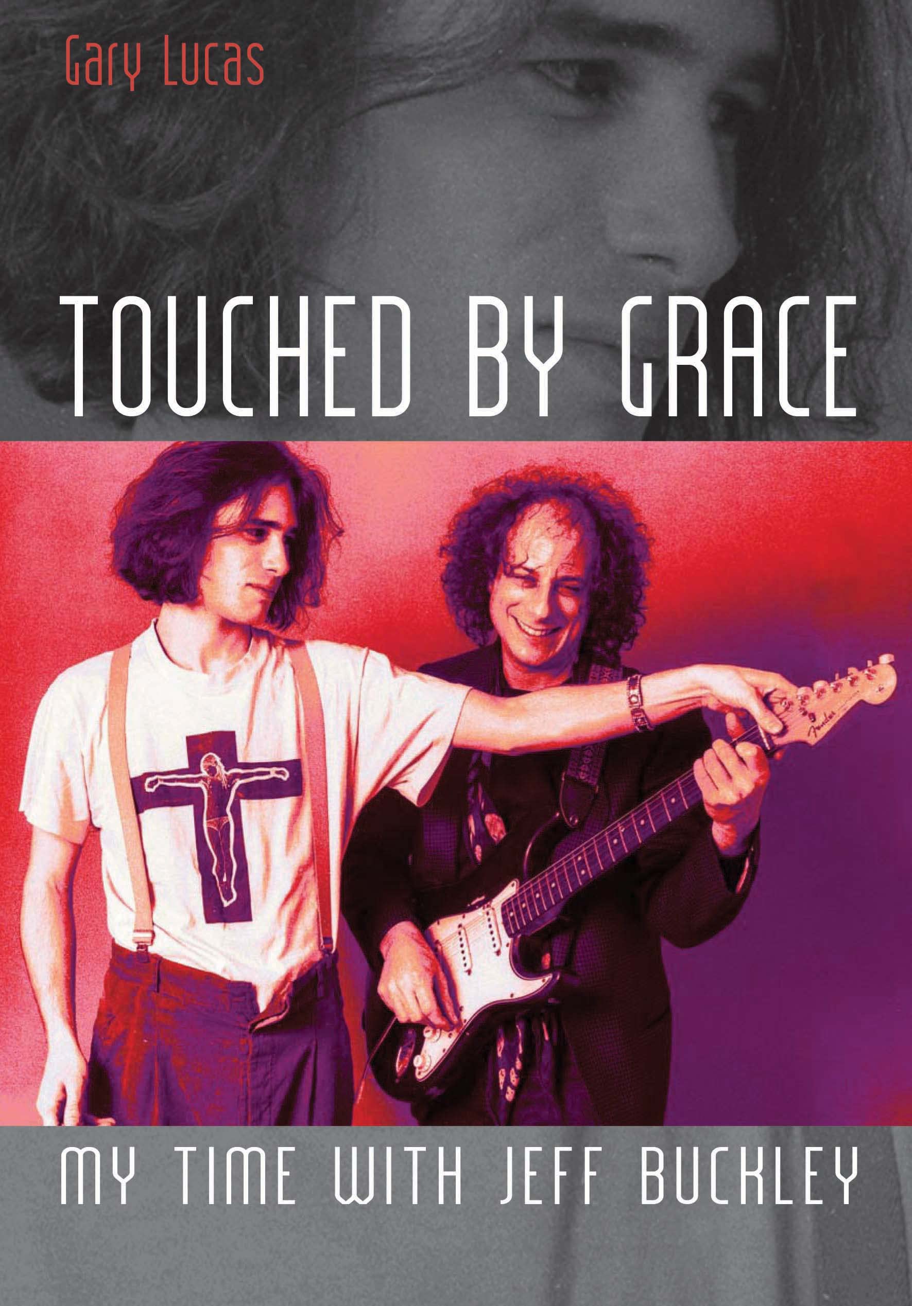 Touched By Grace: My Time With Jeff Buckley