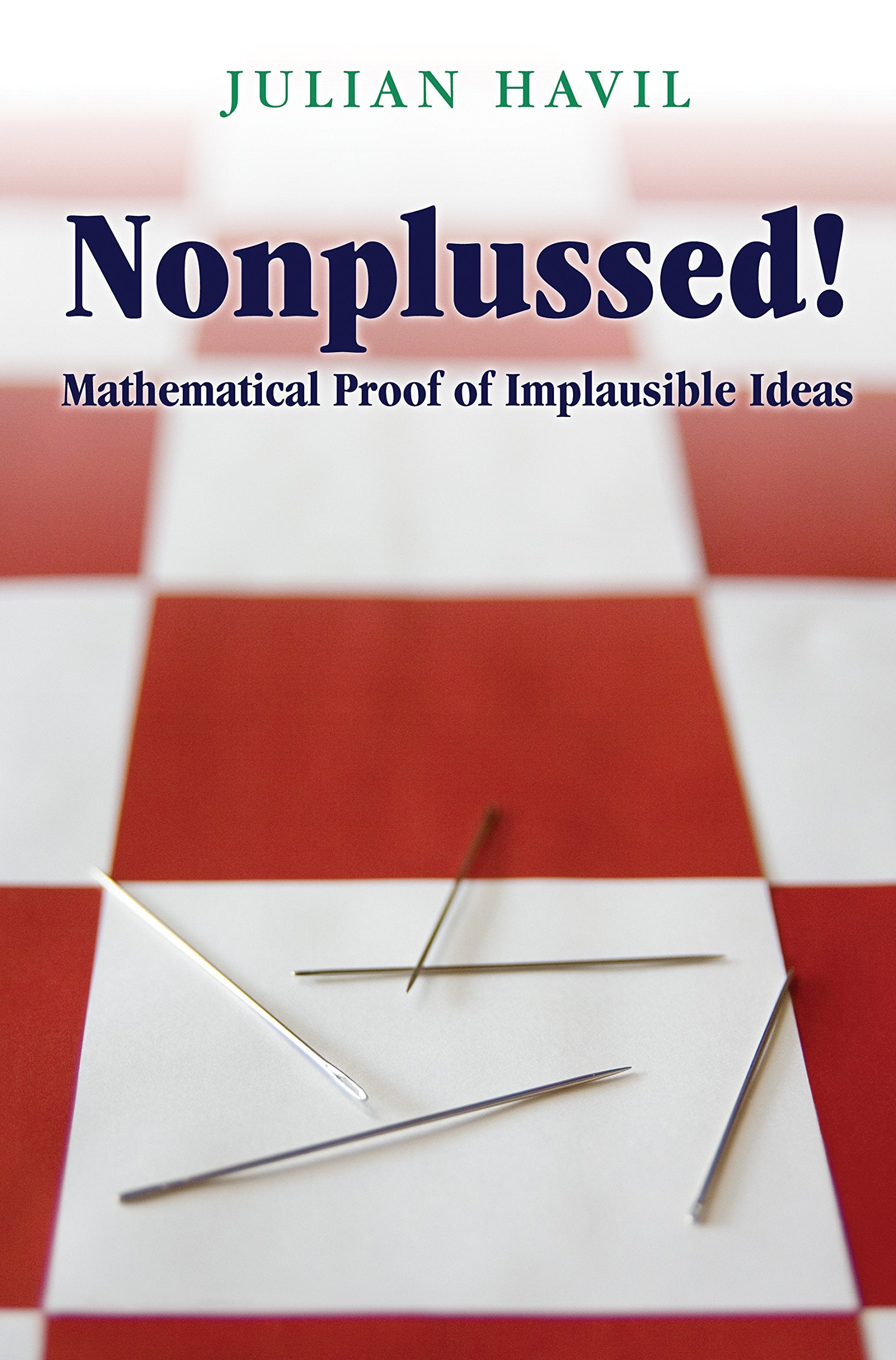 Nonplussed!: Mathematical Proof Of Implausible Ideas,Used