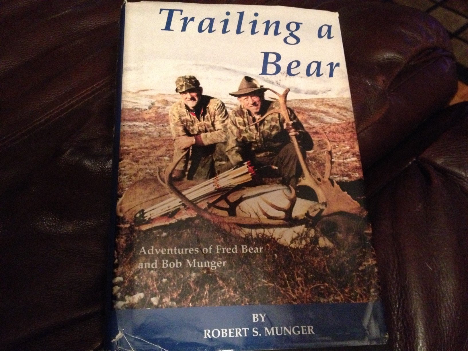 Trailing a Bear : Adventures of Fred Bear and Bob Munger,Used