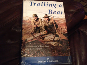 Trailing a Bear : Adventures of Fred Bear and Bob Munger,Used