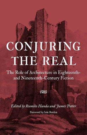 Conjuring The Real: The Role Of Architecture In Eighteenth And Nineteenthcentury Fiction,Used