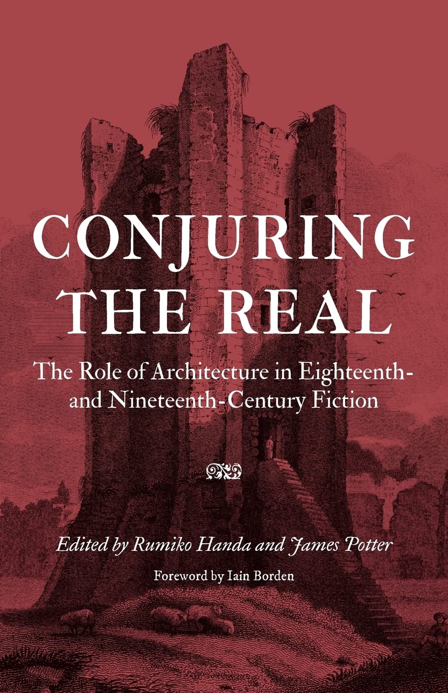 Conjuring The Real: The Role Of Architecture In Eighteenth And Nineteenthcentury Fiction,Used