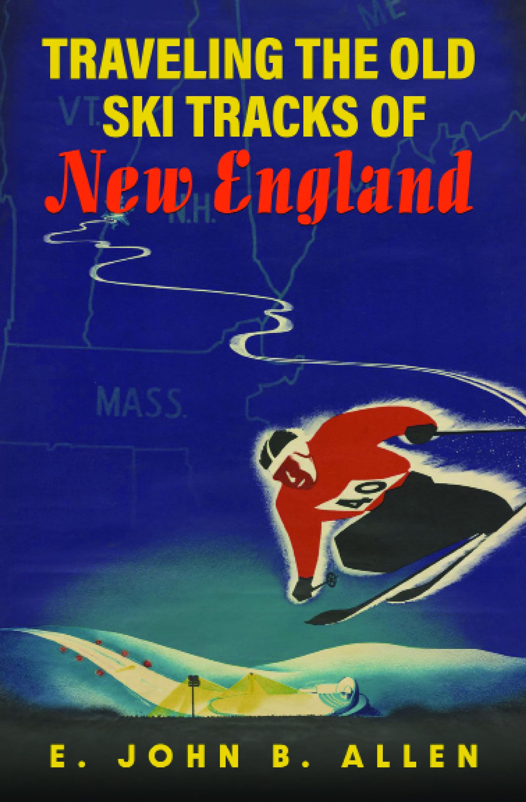 Traveling the Old Ski Tracks of New England,Used