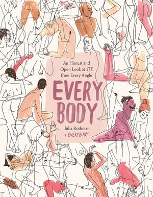 Every Body: An Honest and Open Look at Sex from Every Angle,Used
