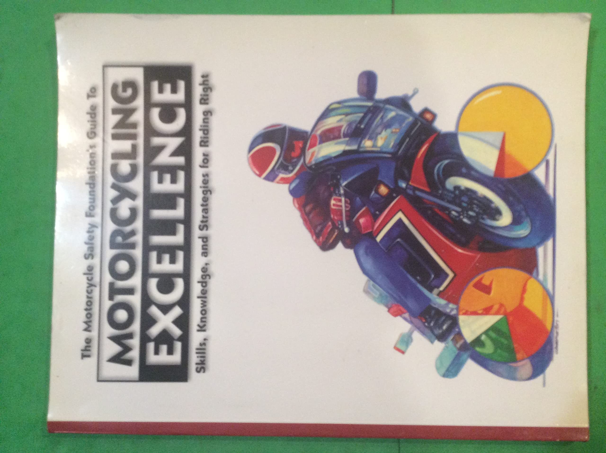 The Motorcycle Safety Foundation's Guide to Motorcycling Excellence: Skills, Knowledge, and Strategies for Riding Right,Used