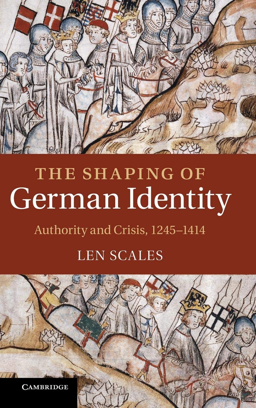 The Shaping of German Identity: Authority and Crisis, 12451414,Used