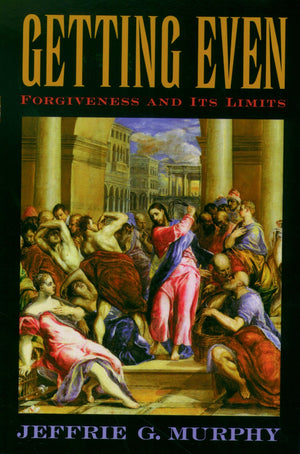 Getting Even: Forgiveness And Its Limits,New