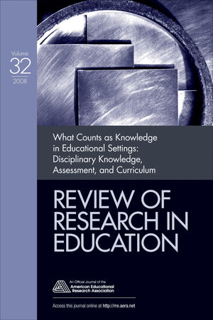 What Counts as Knowledge in Educational Settings: Disciplinary Knowledge, Assessment, and Curriculum (Review of Research in Educ,New