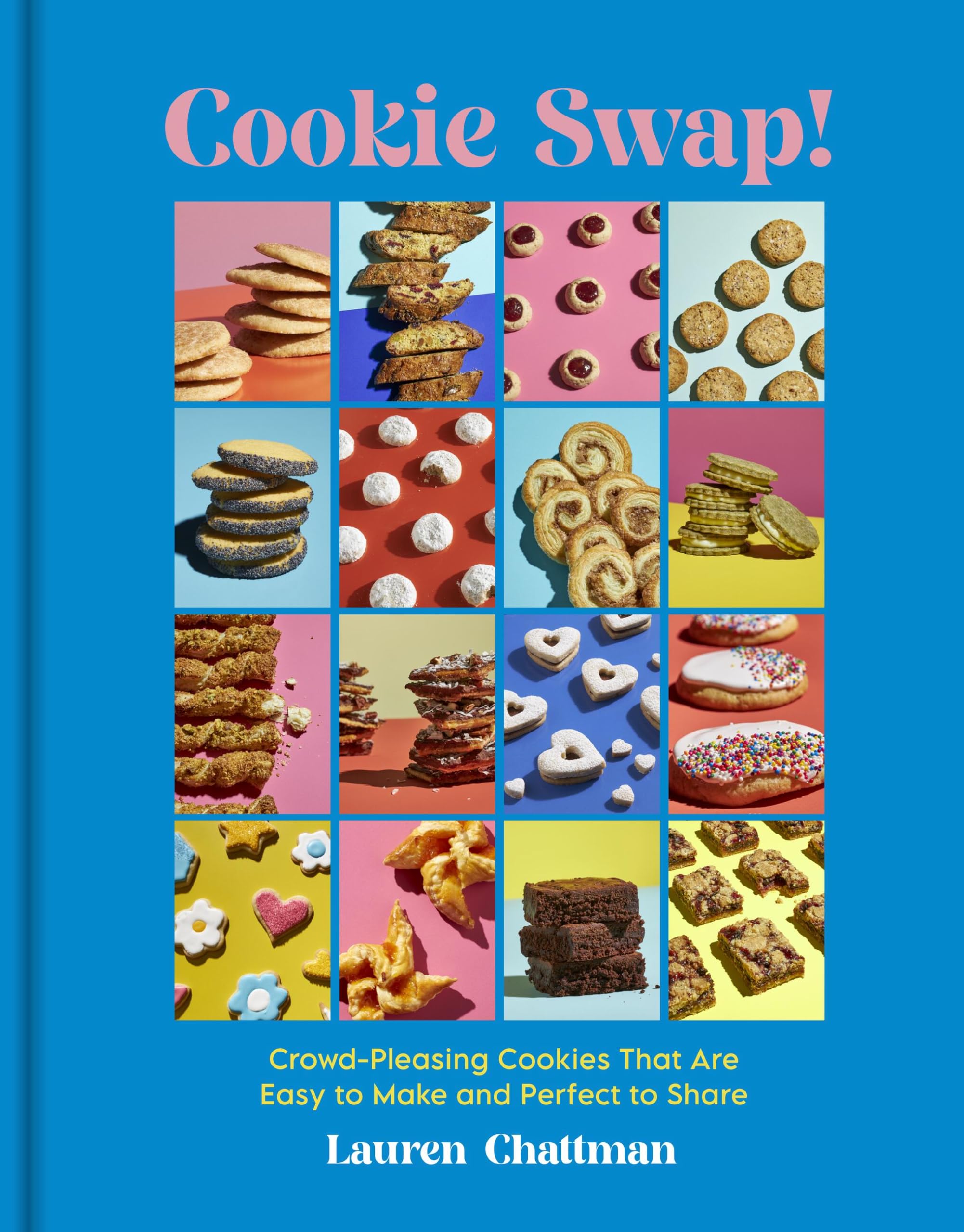 Cookie Swap!: CrowdPleasing Cookies That Are Easy to Make and Perfect to Share