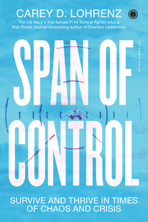 Span Of Control: Survive And Thrive In Times Of Chaos And Crisis