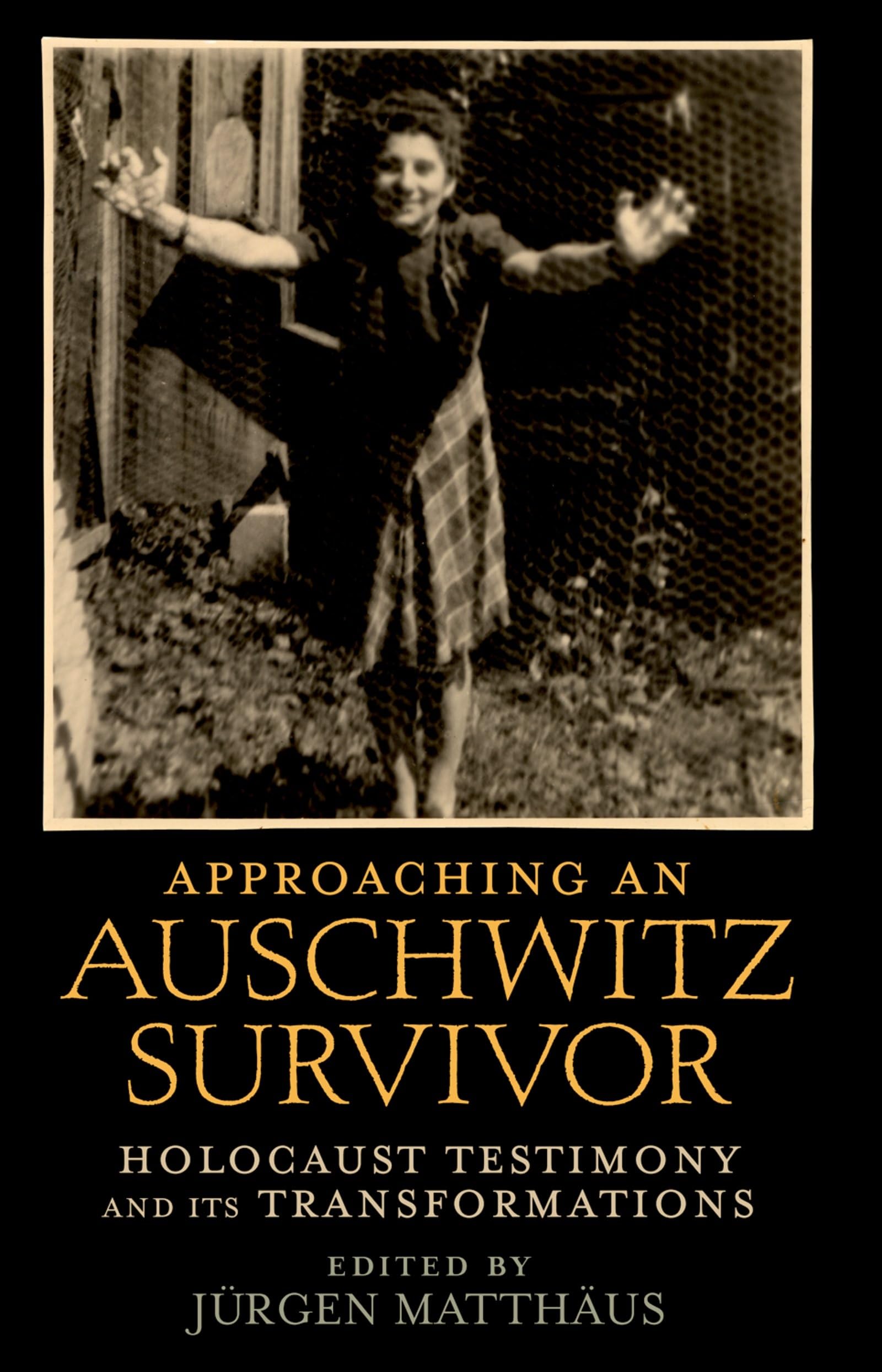 Approaching An Auschwitz Survivor: Holocaust Testimony And Its Transformations (Oxford Oral History Series),New
