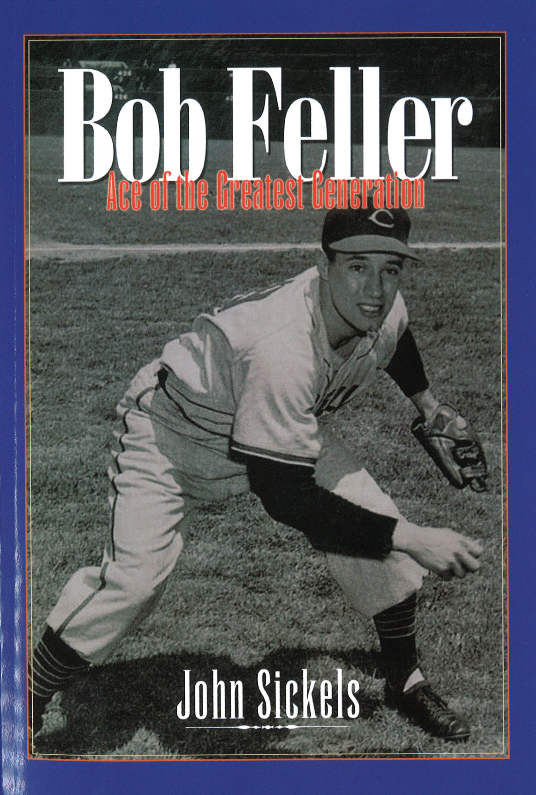 Bob Feller: Ace of the Greatest Generation,Used