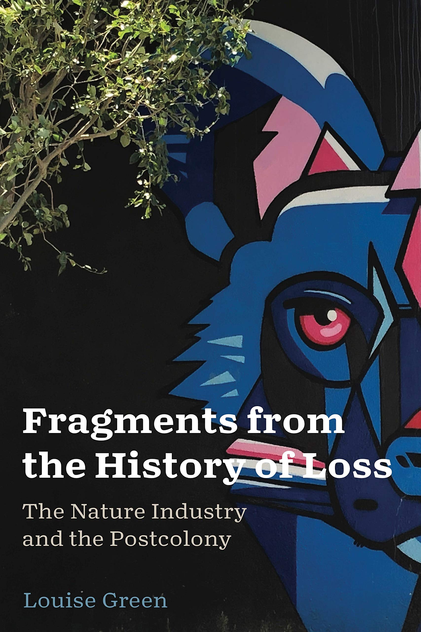 Fragments from the History of Loss: The Nature Industry and the Postcolony (AnthropoScene: The SLSA Book Series),Used