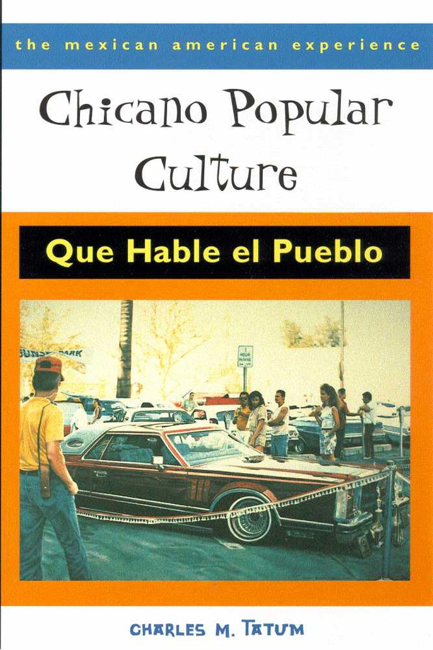 Chicano Popular Culture: Que Hable el Pueblo (The Mexican American Experience),New
