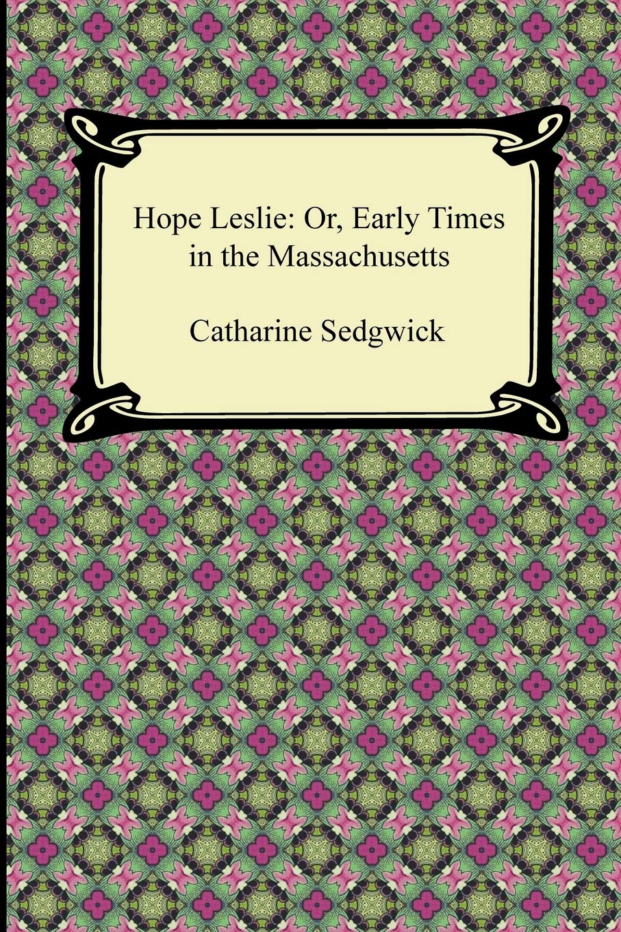 Hope Leslie: Or, Early Times In The Massachusetts,Used