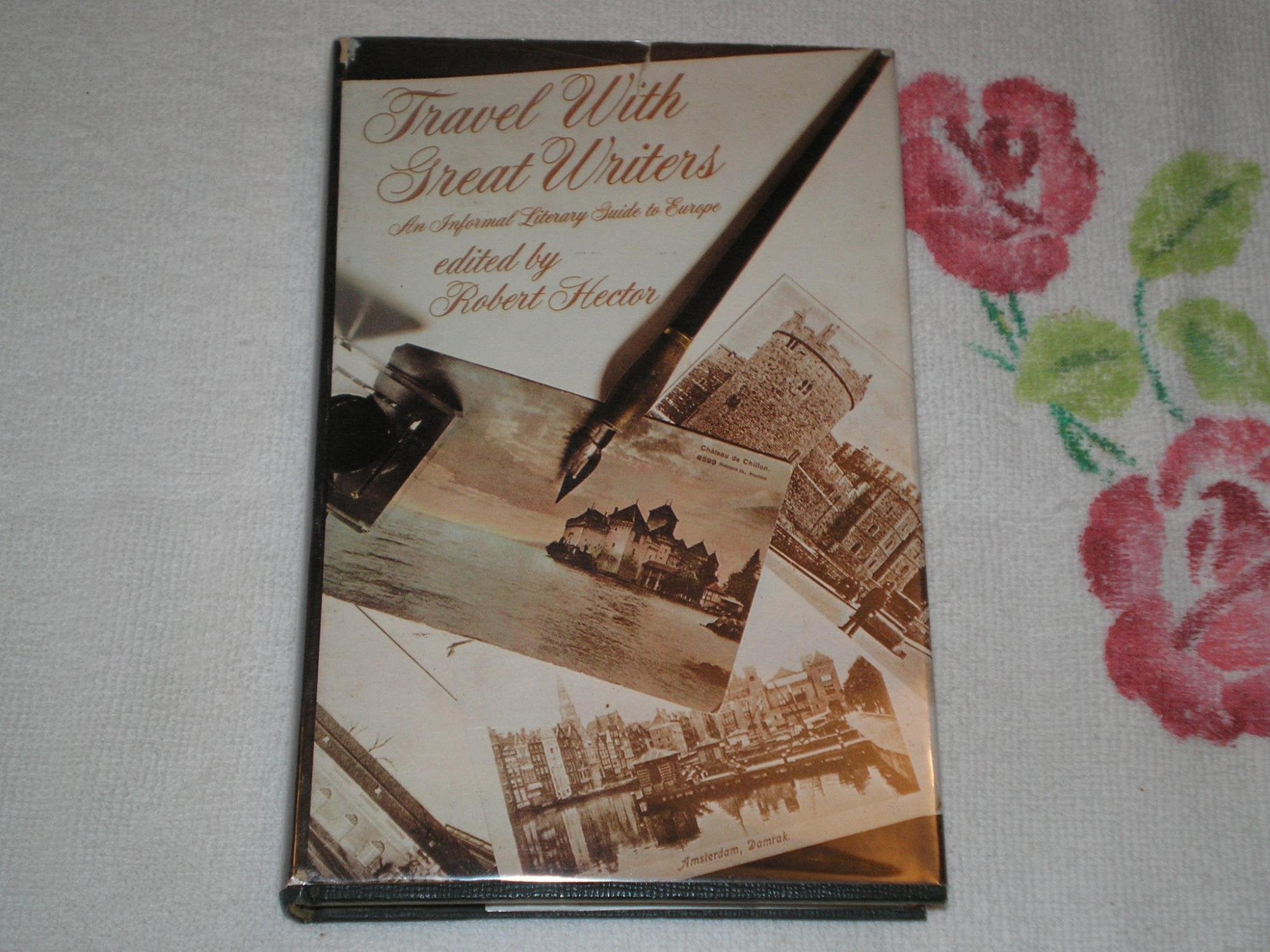 Travel with Great Writers: An Informal Literary Guide to Europe,Used