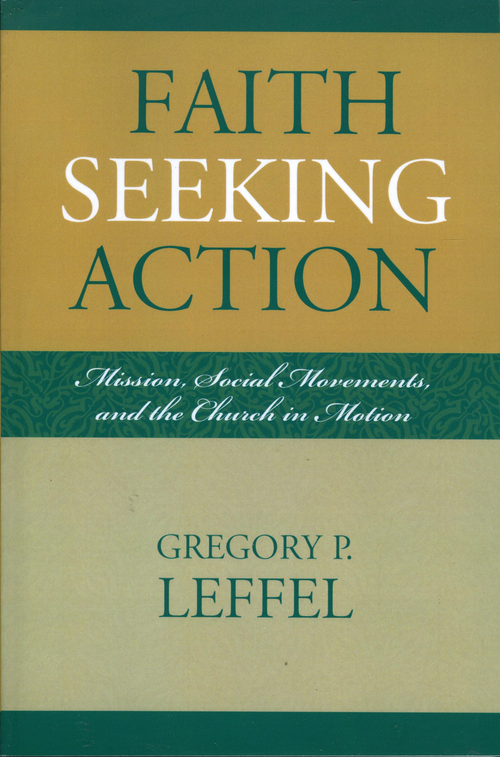 Faith Seeking Action: Mission, Social Movements, And The Church In Motion (Volume 1) (Intercultural Studies, 1),Used