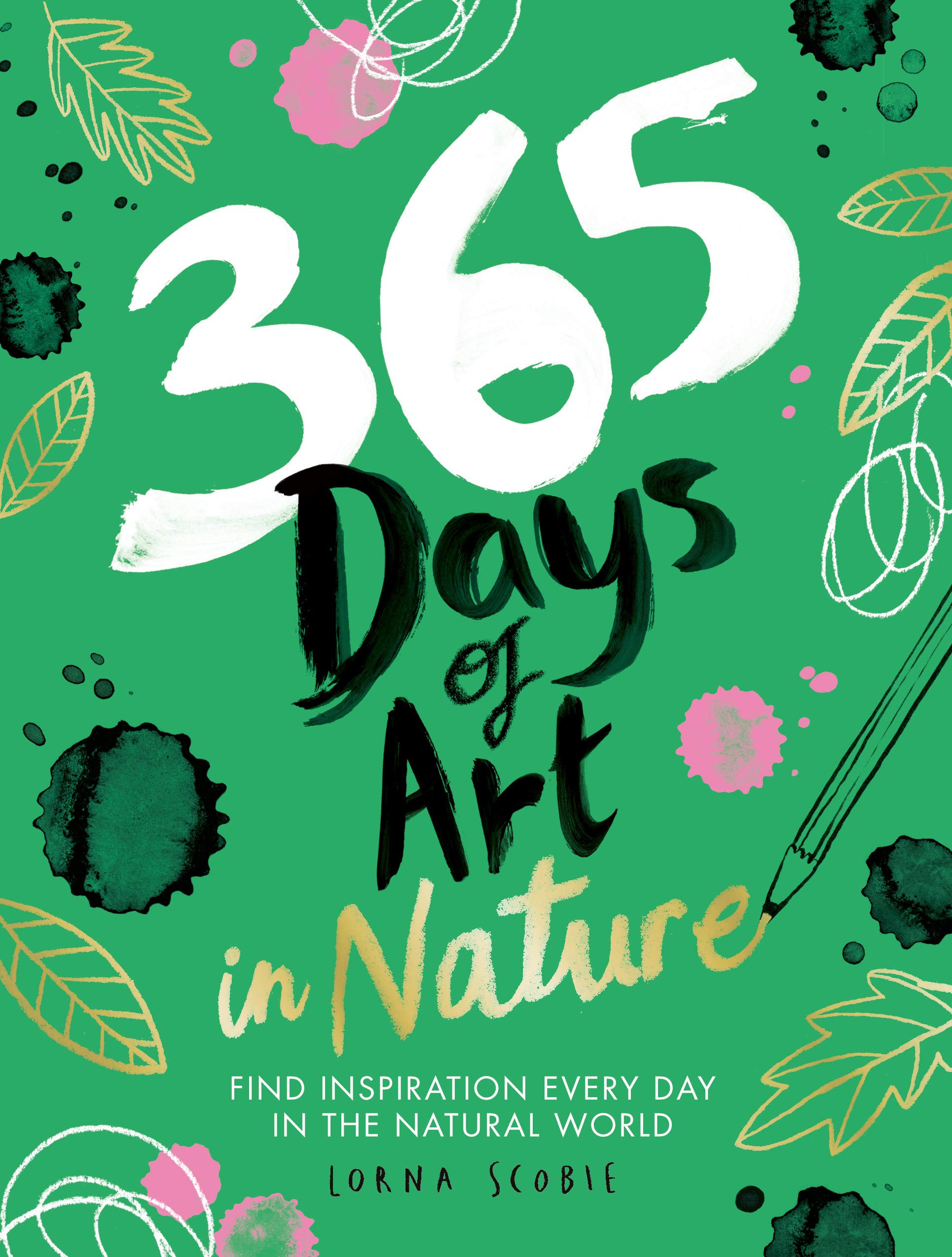 365 Days of Art in Nature: Find Inspiration Every Day in the Natural World,Used
