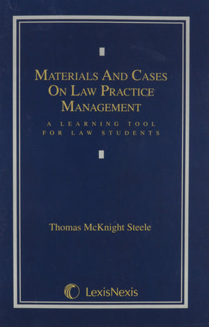 Materials & Cases on Law Practice Management: A Learning Tool for Law Students,New