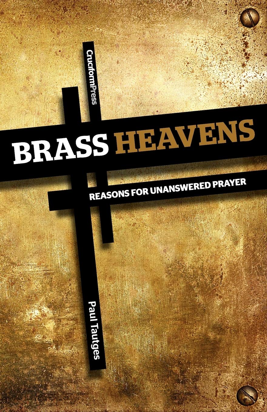 Brass Heavens: Reasons for Unanswered Prayer,Used