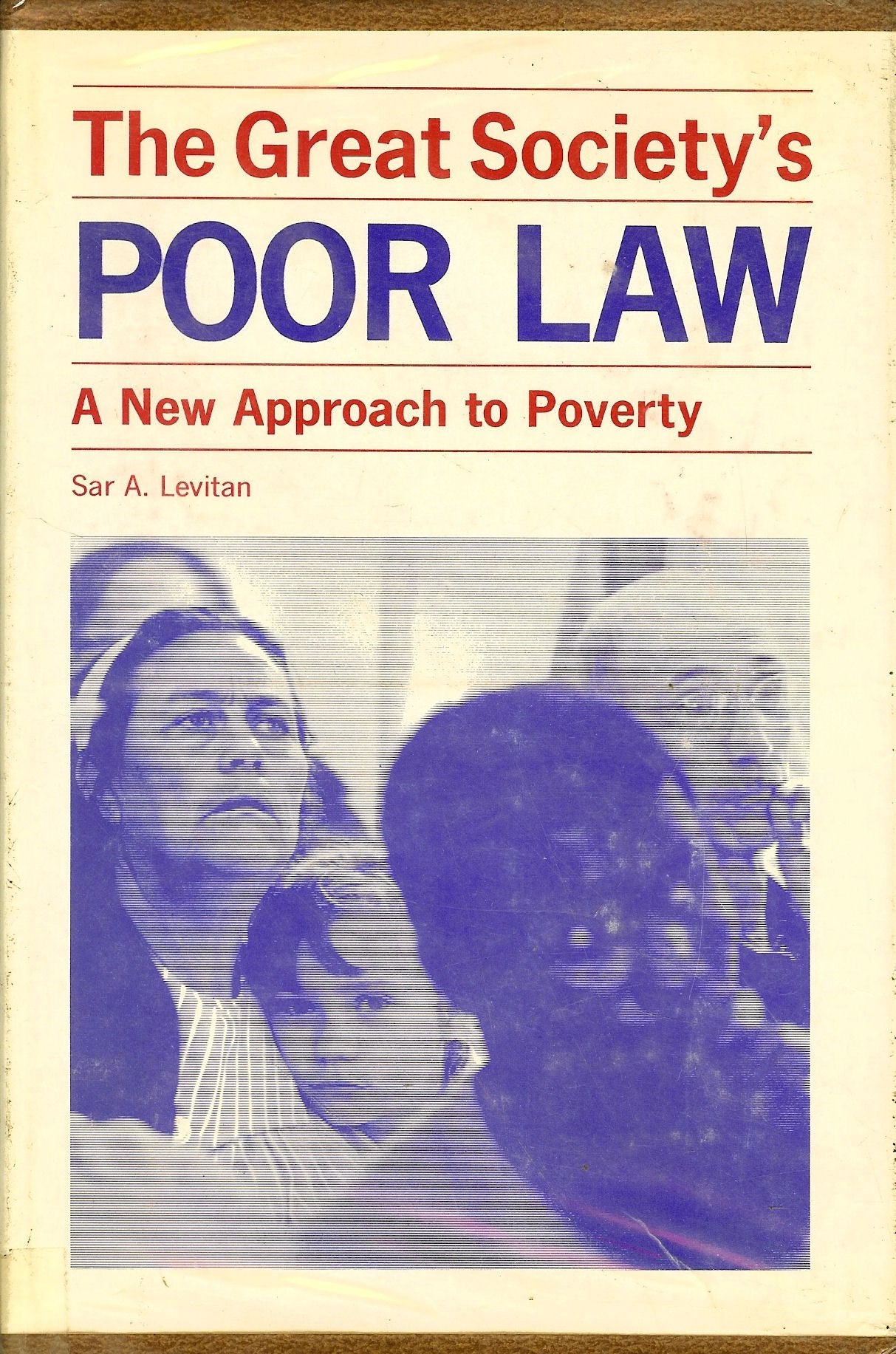 The Great Society's Poor Law: A New Approach to Poverty by Levitan, Professor Sar A. (1969) Hardcover,Used