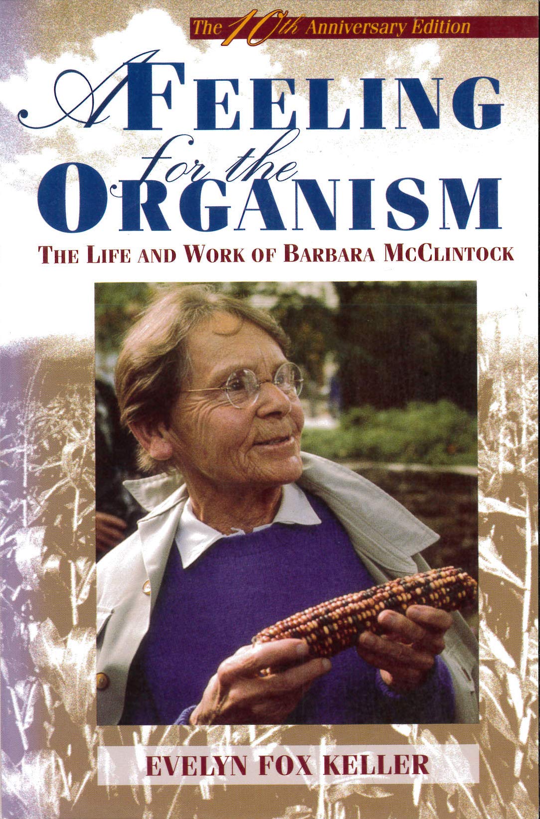 A Feeling For The Organism: The Life And Work Of Barbara Mcclintock,New