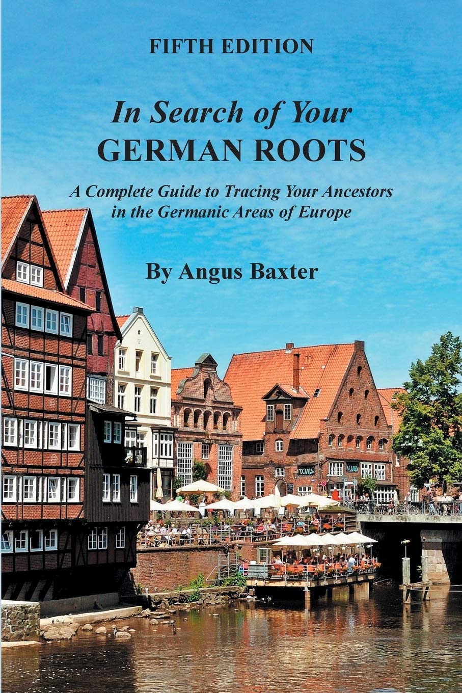 In Search Of Your German Roots: A Complete Guide To Tracing Your Ancestors In The Germanic Areas Of Europe,New