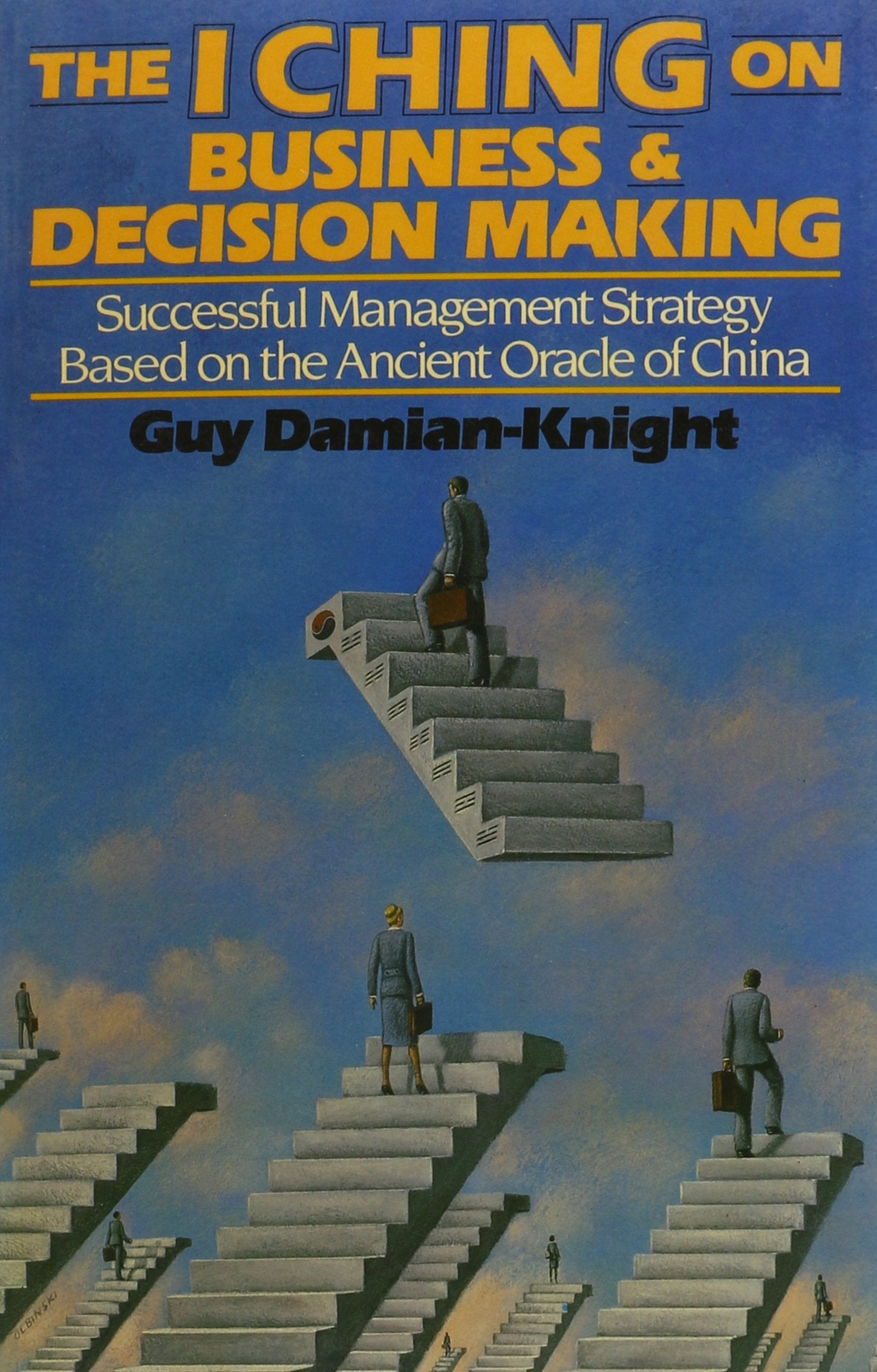 The I Ching On Business And Decision Making: Successful Management Strategy Based On The Ancient Oracle Of China,New