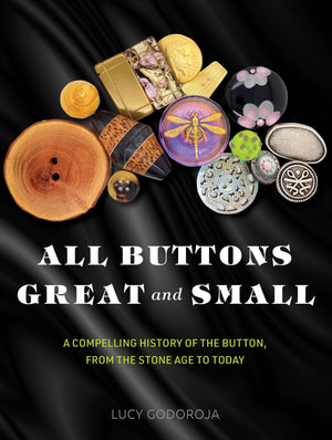 All Buttons Great and Small: A compelling history of the button, from the Stone Age to today,Used