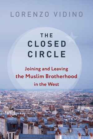 The Closed Circle: Joining and Leaving the Muslim Brotherhood in the West (Columbia Studies in Terrorism and Irregular Warfare),Used