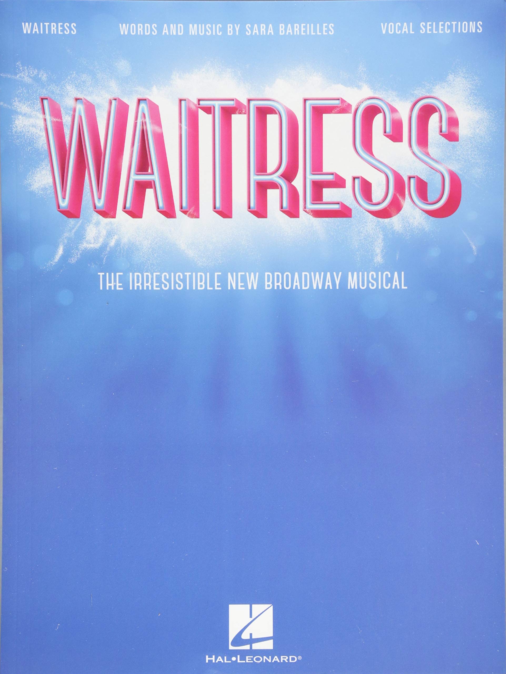 Waitress  Vocal Selections: The Irresistible New Broadway Musical  Songbook with Sheet Music and Lyrics for Vocal with Piano A,New
