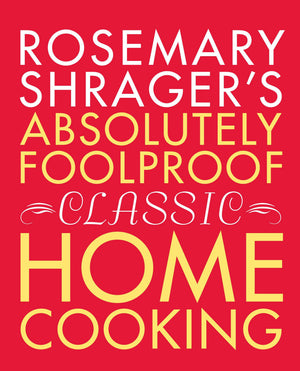Rosemary Shragers Absolutely Foolproof Classic Home Cooking-new