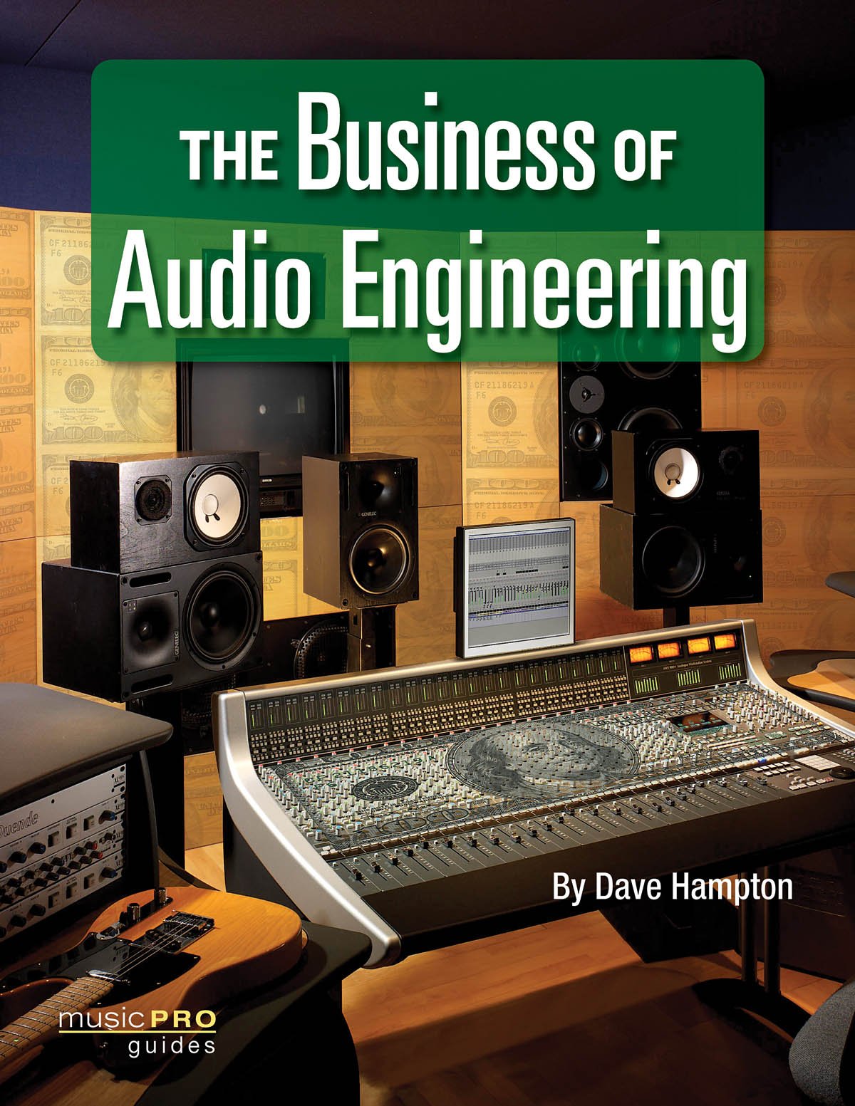 The Business of Audio Engineering: Music Pro Guides (Hal Leonard Music Pro Guides),New