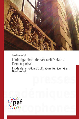 L'obligation de scurit dans l'entreprise: tude de la notion d'obligation de scurit en Droit social (Omn.Pres.Franc.) (,Used