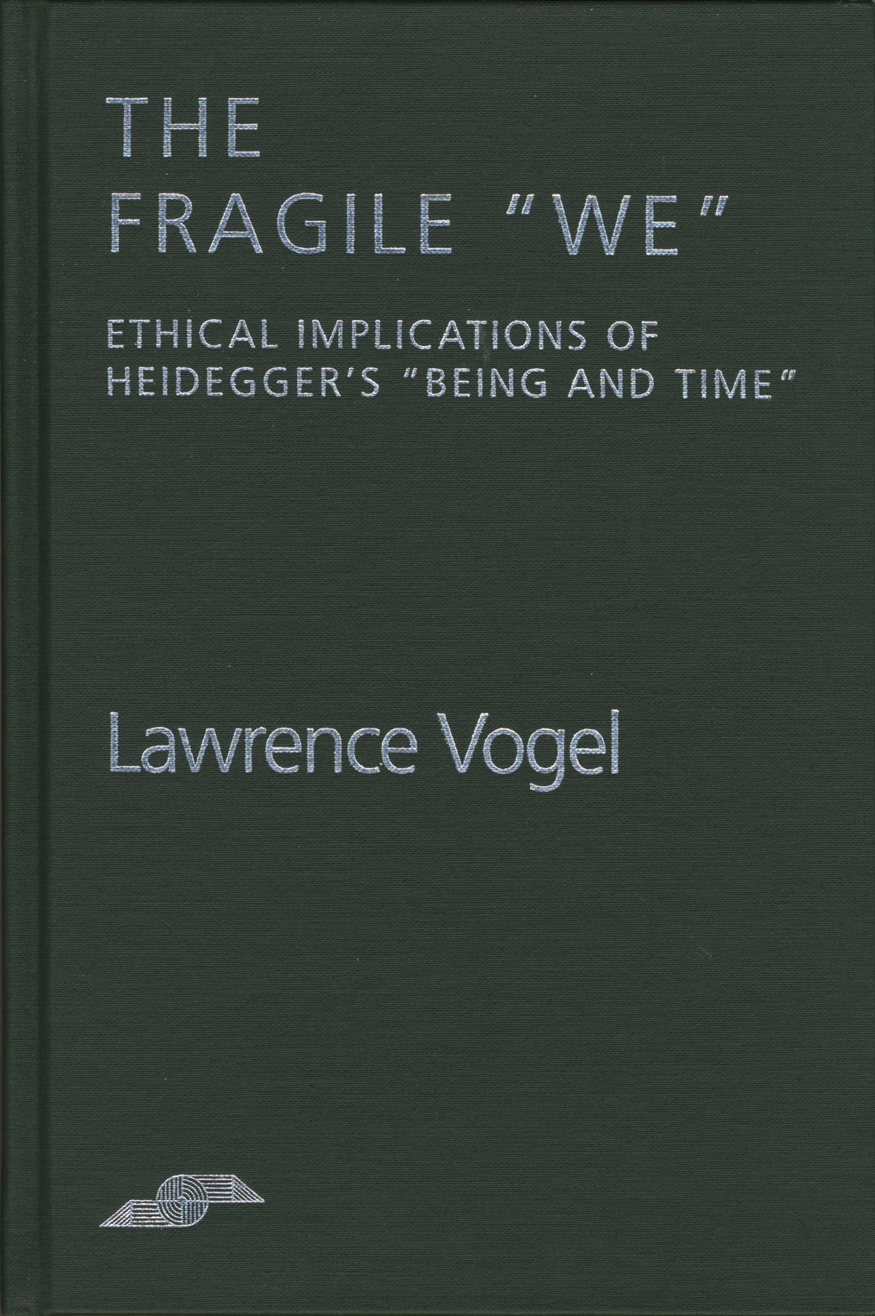 The Fragile We: Ethical Implications Of Heidegger'S 'Being And Time' (Studies In Phenomenology And Existential Philosophy),Used