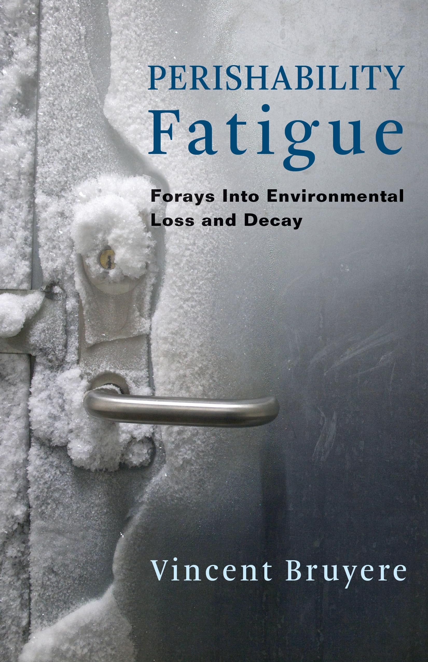 Perishability Fatigue: Forays Into Environmental Loss and Decay (Critical Life Studies),Used