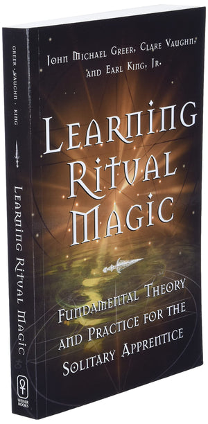 Learning Ritual Magic: Fundamental Theory And Practice For The Solitary Apprentice,Used