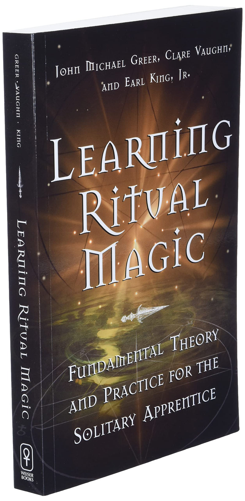 Learning Ritual Magic: Fundamental Theory And Practice For The Solitary Apprentice,Used