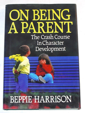 On Being a Parent: The Crash Course in Character Development,Used